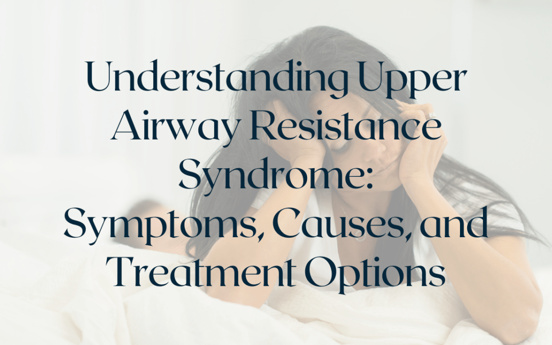 Understanding Upper Airway Resistance Syndrome